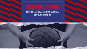 Basketball Training Services Suffolk County Long Island