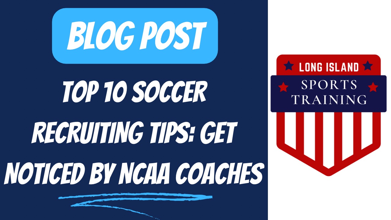 Top 10 Soccer Recruiting Tips: Get Noticed By NCAA Coaches