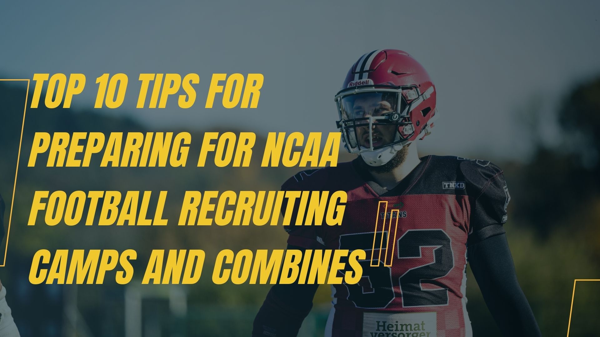 Top 10 Tips For Preparing For NCAA Football Recruiting Camps And Combines